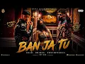 Ban Ja Tu Official Video | Charan Preet x Badshah ft Ahsii | One for your playlist and drives