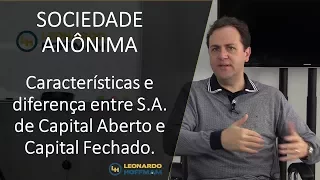 Sociedade Anônima: características e diferenças capital aberto e capital fechado.