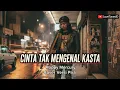 Lagu Cinta Tak Mengenal Kasta | Cover Pria Penuh Emosi | Lagu Pop 90an – LoveTunesID