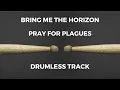 Download Lagu Bring Me The Horizon - Pray for Plagues (drumless)