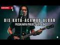 BIS KOTA-ACHMAD ALBAR (ROCK MODERN VERSION) 