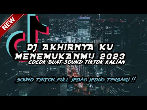 Download MP3 DJ AKHIRNYA KU MENEMUKANMU REMIX || FULL BASS VIRAL TIKTOK TERBARU 2023 !!