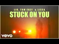 Lagu Liu, Tom Enzy, LissA - Stuck On You (Official Videoclip)