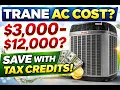 How Much Does a Trane AC Cost 2026 Price Tax Credit Guide