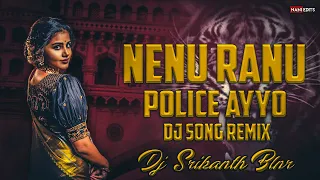  trending nenu ranu police ayyo folk song remix dj srikanth blnr
