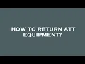 How to return att equipment