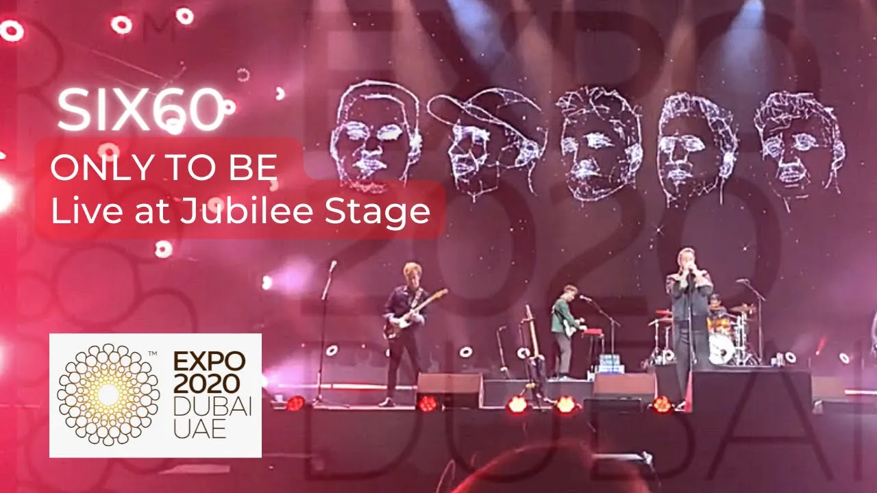 Six60 - Only To Be Live at The Jubilee Stage | Expo 2020 Dubai