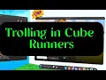 Trolling and cube runners with entities