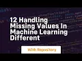 12 handling missing values in machine learning different