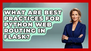 What Are Best Practices For Python Web Routing In Flask - Python Code School