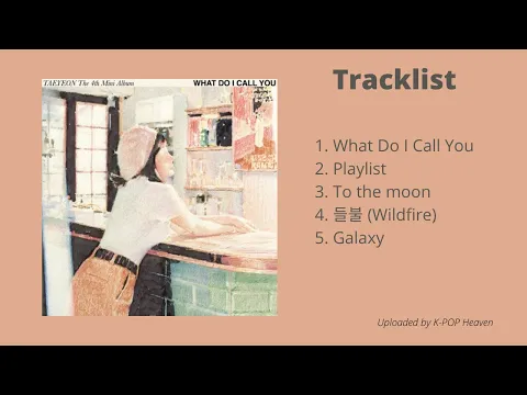 Download MP3 [FULL ALBUM] TAEYEON (태연) 4th Mini Album - WHAT DO I CALL YOU