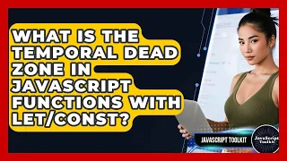 What Is The Temporal Dead Zone In JavaScript Functions With - JavaScript Toolkit