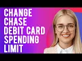 How to Change Chase Debit Card Spending Limit Does Your Debit Card Have a Daily Spending Limit