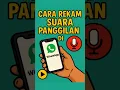 Cara Rekam Suara Panggilan Di WhatsApp #whatsapp #telpon #suara #smartphone #tips #tipshp #tech