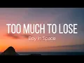 Download Lagu Boy In Space - Too Much To Lose (Lyrics)