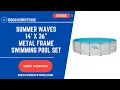 Summer Waves 14 Foot by 36 Inch Metal Frame Swimming Pool Set