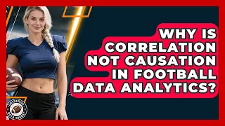 Why Is Correlation Not Causation In Football Data Analytics - Gridiron Data Digest