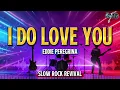 Lagu I DO LOVE YOU - EDDIE PEREGRINA | SLOW ROCK COVER