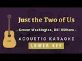 Download Lagu Just the Two of Us - Grover Washington, Bill Withers [Acoustic Karaoke | Lower Key]