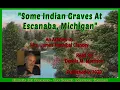 ON SOME NATIVE AMERICAN GRAVES AT ESCANABA MICHIGAN
