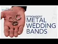 Strongest Metal Wedding Bands Comparing Wedding Ring Materials