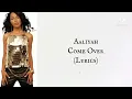 Aaliyah - Come Over (Lyrics)