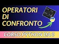 CORSO PYTHON PER PRINCIPIANTI - OPERATORI di CONFRONTO