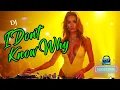 Lagu DJ I DONT KNOW WHY REMIX FULL BASS VIRAL TIKTOK TERBARU 2025