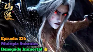 ep 134 multi sub renegade immortal 