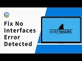 How to Fix No Interfaces Error Detected in Wireshark
