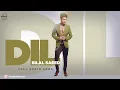 Dil ( Full Audio Song ) | Bilal Saeed | Punjabi Song Collection | Speed Punjabi