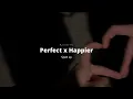 Download Lagu Perfect x Happier - Ed Sheeran x Olivia Rodrigo (sped up)
