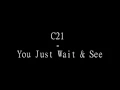 Download Lagu C21 - You Just Wait \u0026 See