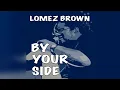 Lomez Brown - By Your Side