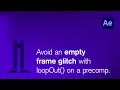 Remove an empty frame glitch when using time remapping with loopOut in After Effects
