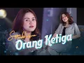 Download Lagu Sasya Arkhisna - Orang Ketiga (Official MV) Entah Siapa Yang Salah Ku Tak Tahu, Viral Tik Tok..!!!