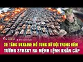 Download Lagu Xe tăng Ukraine nổ tung dữ dội trong đêm, Tướng Syrsky ra mệnh lệnh khẩn cấp
