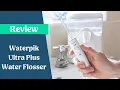 Waterpik Ultra Plus Water Flosser Review