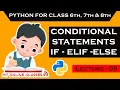 Python for class 7th conditional statements if else condition Lecture - 05