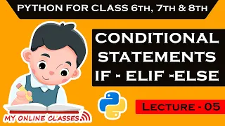 Python for class 7th conditional statements if else condition Lecture - 05