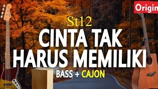 cinta tak harus memiliki st12 akustik karaoke bass cajon