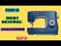 Top 5 Best Sewing Machines Joann Fabrics Sewing Machines