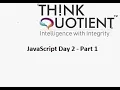 JavaScript Day 2 - Part 1 ThinkQuotient Pre Placement Kit