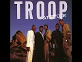 All I Do Is Think of You - Troop