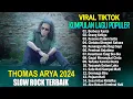 Lagu Thomas Arya Full Album Terbaru 2024 - Orang Ketiga - Lagu Slow Rock Terbaik Sepanjang Masa