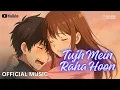 Download Lagu Tujh Mein Raha Hoon | Official Music | Hasnain Ahmad