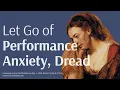 Release on the Dread and Heaviness of Performance Anxiety based on the Sedona Method