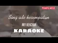 Download Lagu sing ade kesempatan - Ary kencana || karaoke