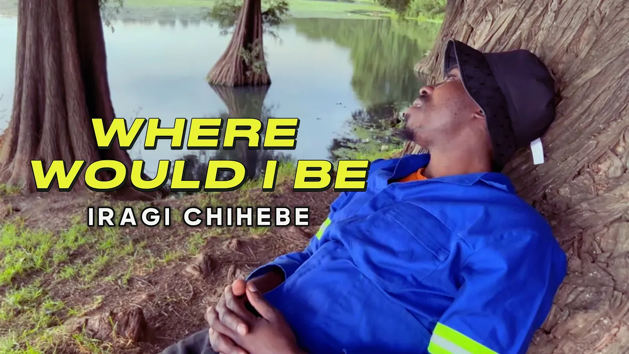 Iragi Chihebe - Where Would I Be (Official Video)