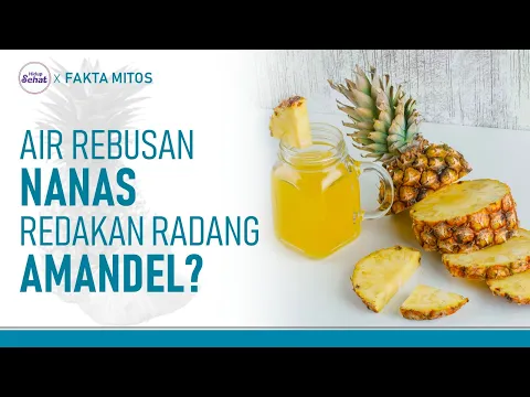 Benarkah Air Rebusan Nanas Bisa Redakan Radang Amandel?